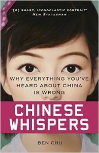 Ben Chu, Chinese Whispers: Why Everything You've Heard About China is Wrong