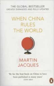 Martin Jacques, When China Rules The World: The End of the Western World and the Birth of a New Global Order
