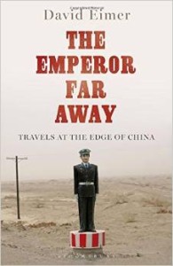 David Eimer, The Emperor Far Away: Travels at the Edge of China