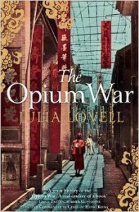 Julia Lovell, The Opium War: Drugs, Dreams and the Making of China