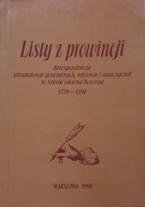 Listy z prowincji Korespondencja wizytatorów generalnych, rektorów i nauczycieli ze Szkołą Główną Koronną 1779-1794