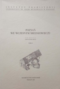 Poznań we wczesnym średniowieczu Tom V