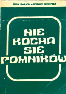 Nina Karsov Szymon Szechter, Nie kocha się pomników