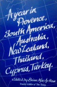 red. Brian MacArthur, A year in Provence, South America, Australia, New Zaland, Thailand, Cyprus, Turkey