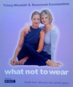 Trinny Woodall Susannah Constantine, What not to wear