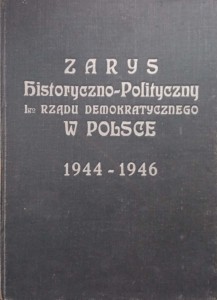 Zarys historyczno-polityczny I-go rządu demokratycznego w Polsce 1944-1946