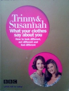 Trinny Woodall Susannah Constantine, What your clothes say about you