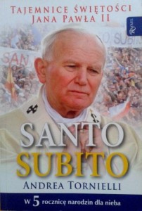 Andrea Tornielli, Santo Subito Tajemnice świętości Jana Pawła II