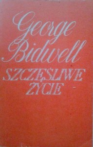 George Bidwell, Szczęśliwe życie