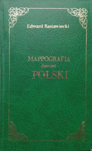 Edward Rastawiecki, Mappografia dawnej Polski