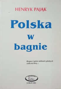 Henryk Pająk, Polska w bagnie
