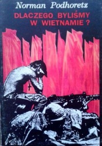 Norman Podhoretz, Dlaczego byliśmy w Wietnamie?