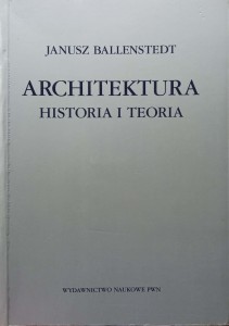 Janusz Ballenstedt, Architektura Historia i teoria