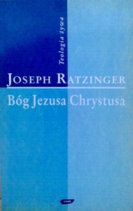 Joseph Ratzinger, Bóg Jezusa Chrystusa