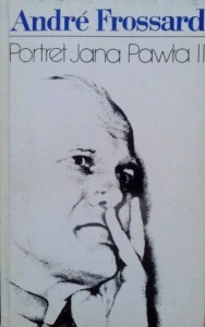 Andre Frossard, Portret Jana Pawła II