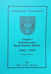Marek Arczyński Wiesław Balcerak, Żegota Konspiracyjna Rada Pomocy Żydom  1942-1945