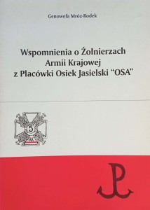 Genowefa Mróz-Rodek, Wspomnienia o Żołnierzach Armii Krajowej z Placówki Osiek Jasielski OSA