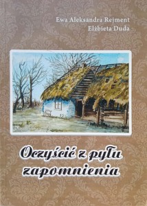 Ewa Aleksandra Rejment Elżbieta Duda, Oczyścić z pyłu zapomnienia