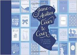 Margaret Sullivan, Jane Austen Cover to Cover: 200 Years of Classic Book Covers