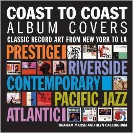 Graham Marsh Glyn Callingham, Coast to Coast Album Covers: Classic Record Art from New York to Los Angeles