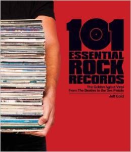 Jeff Gold, 101 Essential Rock'n' Roll Albums: The Golden Age of Vinyl from the Beatles to the Sex Pistols