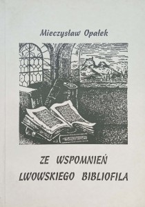 Mieczysław Opałek, Ze wspomnień lwowskiego bibliofila