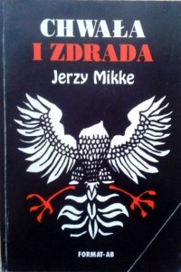 Jerzy Mikke, Chwała i zdrada