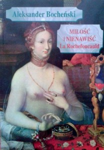 Aleksander Bocheński, Miłość i nienawiść La Rochefoucauld