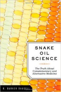 R. Barker Bausell, Snake Oil Science: The Truth about Complementary and Alternative Medicine
