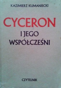 Kazimierz Kumaniecki, Cyceron i jego współcześni