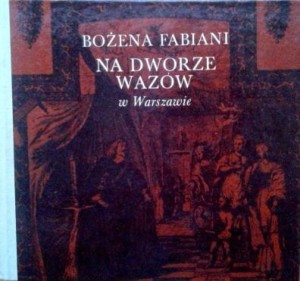 Bożena Fabiani, Na dworze Wazów w Warszawie