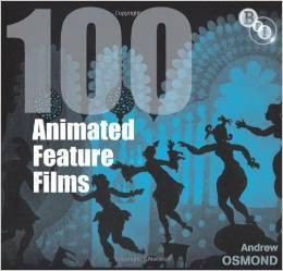 Andrew Osmond, 100 Animated Feature Films