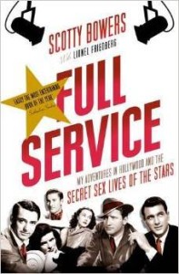 Scotty Bowers Lionel Friedberg, Full Service: My Adventures in Hollywood and the Secret Sex Lives of the Stars