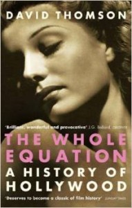 David Thomson, The Whole Equation: A History of Hollywood