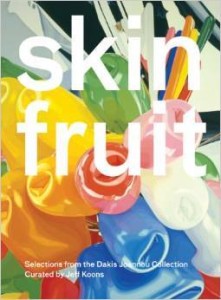 Lisa Phillips, Skin Fruit: Selections from the Dakis Joannou Collection Curated by Jeff Koons