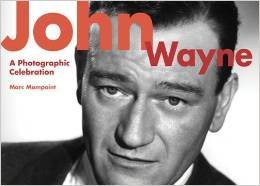 Marc Mompoint, John Wayne: A Photographic Celebration