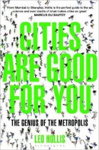 Leo Hollis, Cities Are Good for You: The Genius of the Metropolis