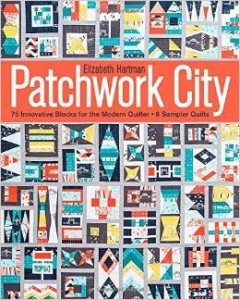 Elizabeth Hartman, Patchwork City: 75 Innovative Blocks for the Modern Quilter