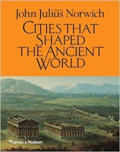 J.J.Norwich M.van Ess, Cities That Shaped the Ancient World