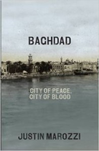 Justin Marozzi, Baghdad: City of Peace, City of Blood
