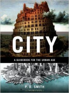 P.D. Smith, City: A Guidebook for the Urban Age