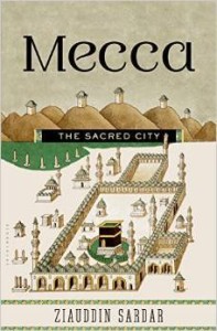 Ziauddin Sardar, Mecca: The Sacred City