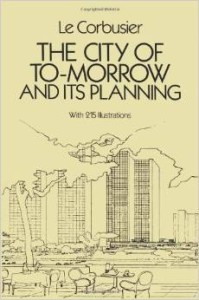 Le Corbusier, The City of Tomorrow and Its Planning