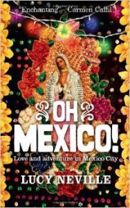 Lucy Neville, Oh Mexico! Love and Adventure in Mexico City