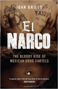 Ioan Grillo, El Narco: The Bloody Rise of Mexican Drug Cartels