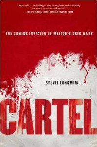 Sylvia Longmire, Cartel: The Coming Invasion of Mexico's Drug Wars