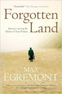 Max Egremont, Forgotten Land: Journeys Among the Ghosts of East Prussia