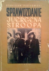 Stanisław Piotrowski, Sprawozdanie Juergena Stroopa