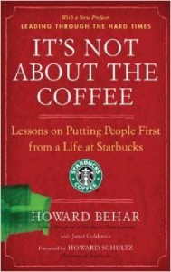 Howard Behar, It's Not About the Coffee: Leadership Principles From a Life at Starbucks