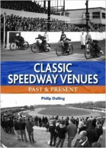 Philip Dalling, Classic Speedway Venues: Past & Present